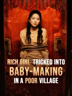 Rich Girl Tricked into Baby-Making in a Poor Village dizi afişi