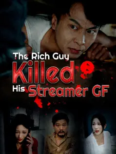 The Rich Guy Killed His Streamer GF dizi afişi