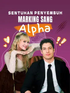 Sentuhan Penyembuh, Marking Sang Alpha dizi afişi