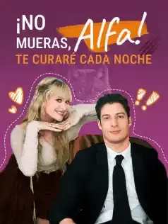 ¡No Mueras, Alfa! Te Curaré Cada Noche dizi afişi
