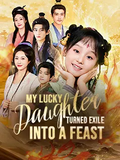 My Lucky Daughter Turned Exile into a Feast dizi afişi