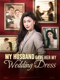 My Husband Gave Her My Wedding Dress dizi afişi