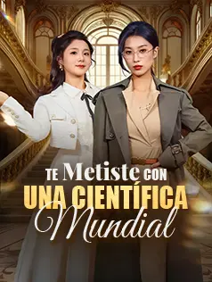 Te Metiste con una Científica Mundial dizi afişi