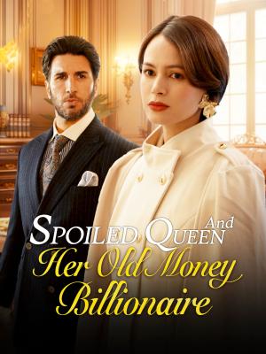 Spoiled Queen and Her Old Money Billionaire dizi afişi