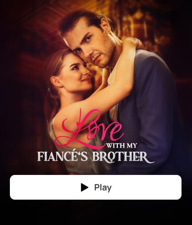 LOVE WITH MY FIANCÉ'S BROTHER dizi afişi