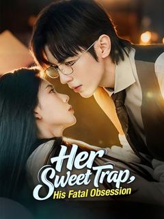 Her Sweet Trap, His Fatal Obsession dizi afişi