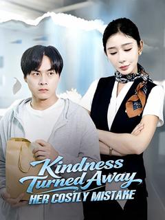 Kindness Turned Away: Her Costly Mistake dizi afişi