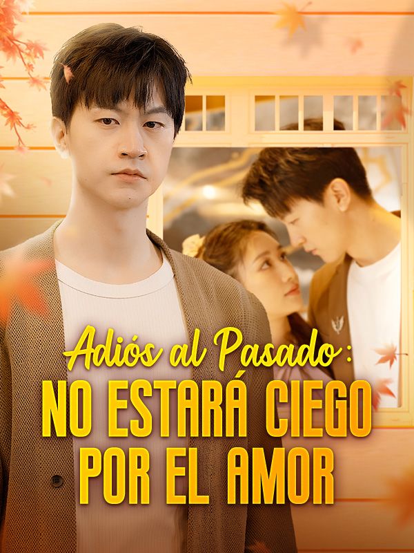 Adiós al Pasado: No Estará Ciego por el Amor (Doblado) dizi afişi