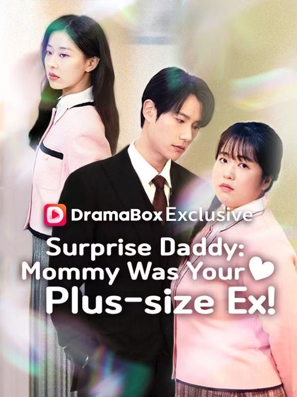 Surprise Daddy: Mommy Was Your Plus-size Ex!(DUBBED) dizi afişi