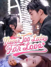 Never Too Late for Love - Latest Added
