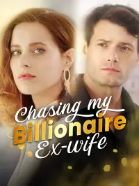 Chasing My Billionaire Ex-wife - Latest Added