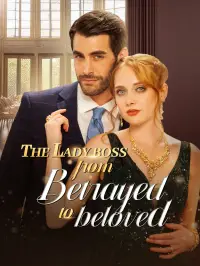 The Lady Boss from Betrayed to Beloved - Zuletzt hinzugefügt