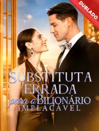 [Dublado] Substituta Errada para o Bilionário Implacável dizi izle
