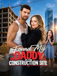 Found My Daddy at the Construction Site - Watch Now