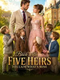 Back with Five Heirs to Claim What's Mine Drama Poster