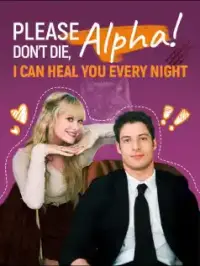 Please don't die, Alpha! I Can Heal You Every Night yeni bölümler