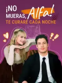 ¡No Mueras, Alfa! Te Curaré Cada Noche dizi izle