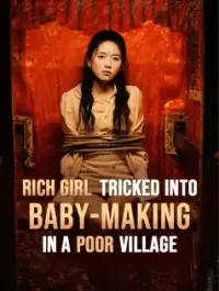 Rich Girl Tricked into Baby-Making in a Poor Village yeni bölümler