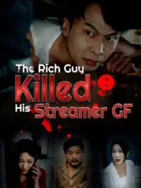 The Rich Guy Killed His Streamer GF Drama Poster