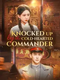 Knocked Up by the Cold-Hearted Commander - Latest Added