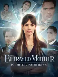 The Betrayed Mother is the Divine Heiress - Latest Added