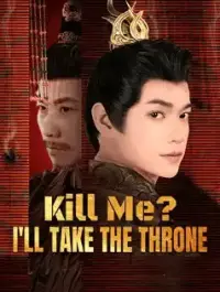 Kill Me? I'll Take the Throne dizi izle