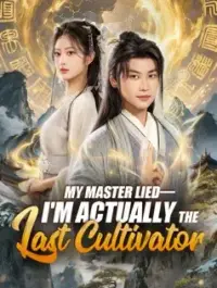 My Master Lied—I'm Actually the Last Cultivator dizi izle
