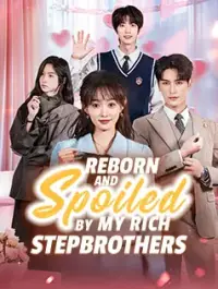 Reborn and Spoiled by My Rich Stepbrothers - Latest Added