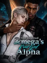 The Rejected Omega's War God Alpha - Latest Added