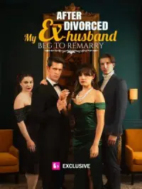 After Divorced, My Ex-husband Beg to Remarry - Недавно добавленные