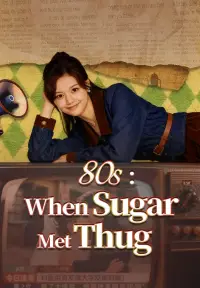 80s: When Sugar Met Thug Drama Poster