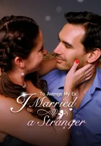 Marrying a Stranger to Get Back at My Ex - Watch Now