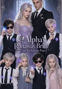 Runaway Bride of the Alpha: Six Genius Offspring - Zuletzt hinzugefügt