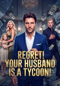 Regret! Your Husband Is a Hidden Tycoon - Latest Added