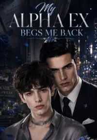 My Alpha Ex Begs for My Return - Latest Added