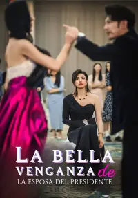 La bella venganza de la esposa del presidente - Ver Ahora