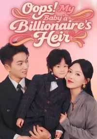 Oops! My Baby’s a Billionaire’s Heir - Zuletzt hinzugefügt