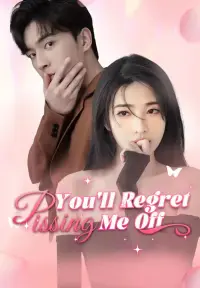 You'll Regret Pissing Me Off - Jetzt ansehen